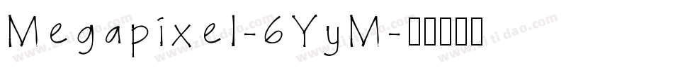 Megapixel-6YyM字体转换