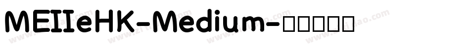 MEIIeHK-Medium字体转换