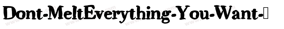 Dont-MeltEverything-You-Want字体转换