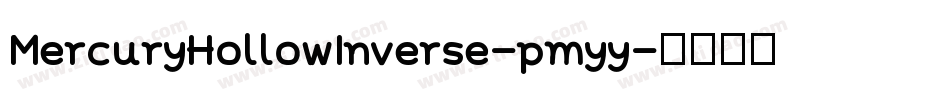 MercuryHollowInverse-pmyy字体转换