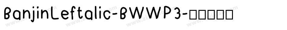 BanjinLeftalic-BWWP3字体转换