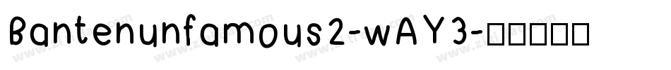 Bantenunfamous2-wAY3字体转换
