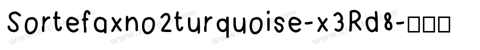 Sortefaxno2turquoise-x3Rd8字体转换