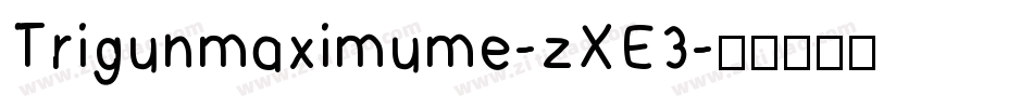 Trigunmaximume-zXE3字体转换