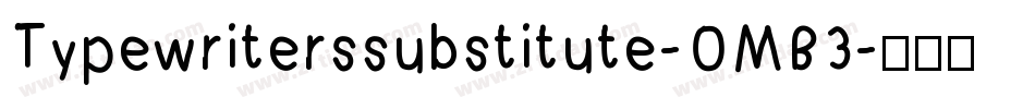 Typewriterssubstitute-OMB3字体转换
