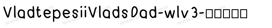 VladtepesiiVladsDad-wlv3字体转换