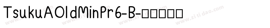TsukuAOldMinPr6-B字体转换