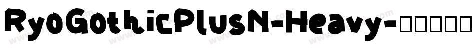 RyoGothicPlusN-Heavy字体转换