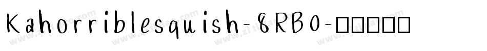 Kahorriblesquish-8RB0字体转换