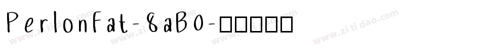 PerlonFat-8aB0字体转换