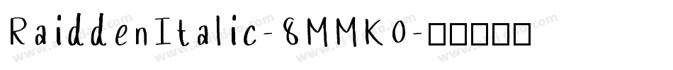 RaiddenItalic-8MMK0字体转换
