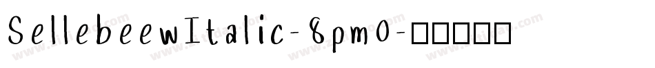 SellebeewItalic-8pm0字体转换