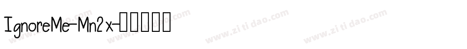 IgnoreMe-Mn2x字体转换