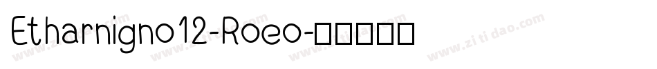 Etharnigno12-Roeo字体转换