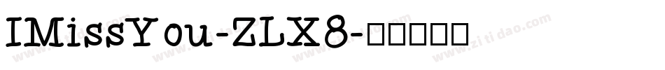 IMissYou-ZLX8字体转换