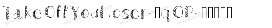 TakeOffYouHoser-7qOP字体转换