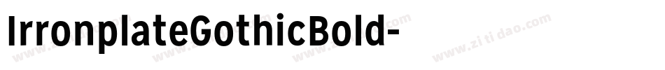 IrronplateGothicBold字体转换 IrronplateGothicBold字体转换