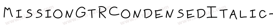 MissionGtRCondensedItalic-MGBr字体转换