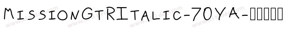 MissionGtRItalic-70YA字体转换