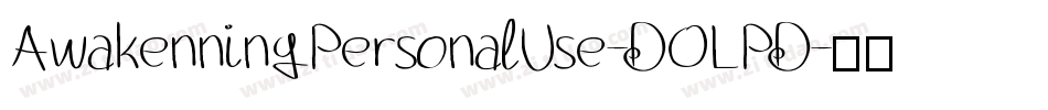 AwakenningPersonalUse-DOLPD字体转换 AwakenningPersonalUse-DOLPD字体转换