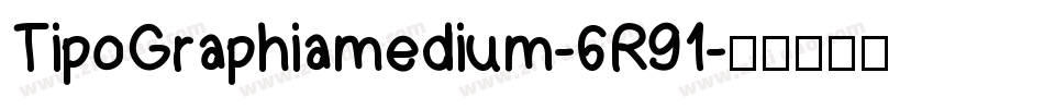 TipoGraphiamedium-6R91字体转换