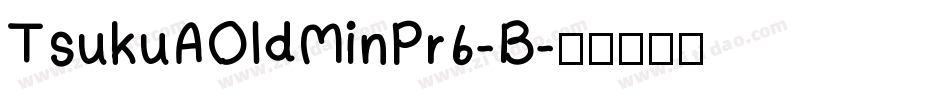 TsukuAOldMinPr6-B字体转换