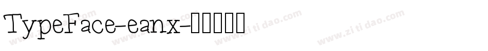 TypeFace-eanx字体转换