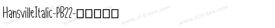 HansvilleItalic-PB22字体转换