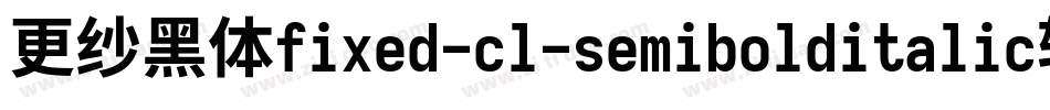 更纱黑体fixed-cl-semibolditalic转换器字体转换