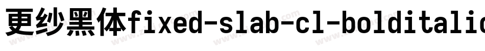 更纱黑体fixed-slab-cl-bolditalic转换器字体转换