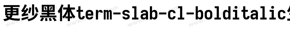 更纱黑体term-slab-cl-bolditalic生成器字体转换