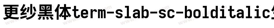 更纱黑体term-slab-sc-bolditalic生成器字体转换