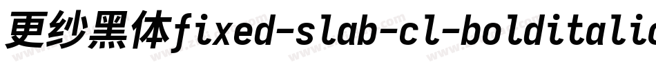 更纱黑体fixed-slab-cl-bolditalic生成器字体转换
