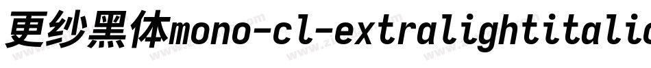 更纱黑体mono-cl-extralightitalic生成器字体转换