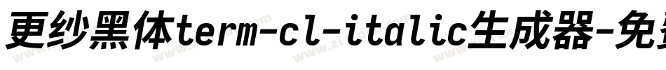 更纱黑体term-cl-italic生成器字体转换