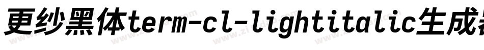 更纱黑体term-cl-lightitalic生成器字体转换