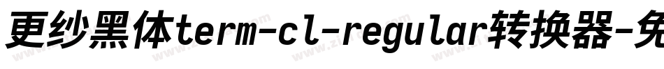 更纱黑体term-cl-regular转换器字体转换