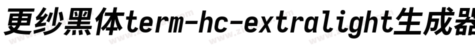 更纱黑体term-hc-extralight生成器字体转换