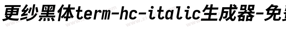 更纱黑体term-hc-italic生成器字体转换