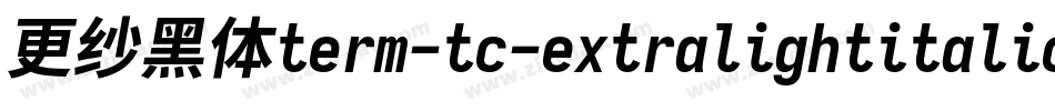更纱黑体term-tc-extralightitalic转换器字体转换