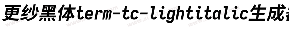 更纱黑体term-tc-lightitalic生成器字体转换