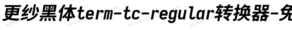 更纱黑体term-tc-regular转换器字体转换