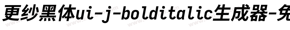 更纱黑体ui-j-bolditalic生成器字体转换
