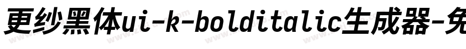 更纱黑体ui-k-bolditalic生成器字体转换