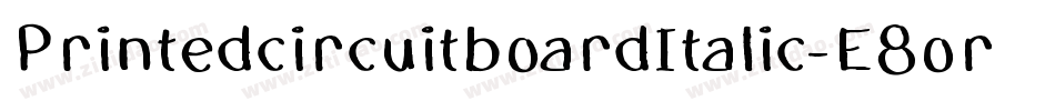 PrintedcircuitboardItalic-E8or字体转换