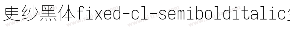 更纱黑体fixed-cl-semibolditalic生成器字体转换