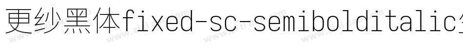 更纱黑体fixed-sc-semibolditalic生成器字体转换