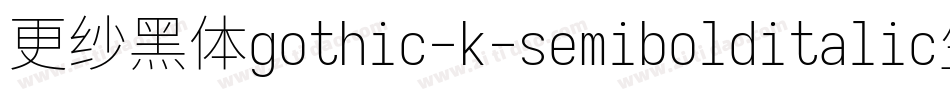 更纱黑体gothic-k-semibolditalic生成器字体转换