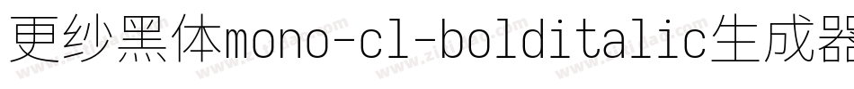 更纱黑体mono-cl-bolditalic生成器字体转换