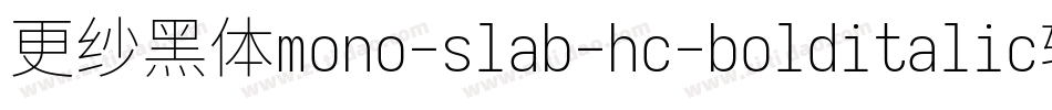 更纱黑体mono-slab-hc-bolditalic转换器字体转换